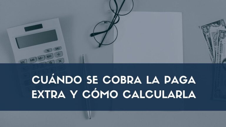 Guía sobre la Paga Extraordinaria: ¿Cuánto es?